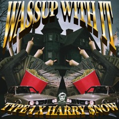 HARRY $NOW X LILTYPE1 - WASSUP WITH IT (prod. Antonie)