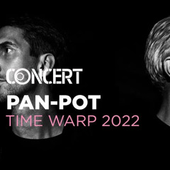 Pan - Pot - TIME WARP 2022 @ARTE Concert