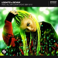 LODATO x Devan - Feel All My Lovin' (feat. bby ivy) [OUT NOW]