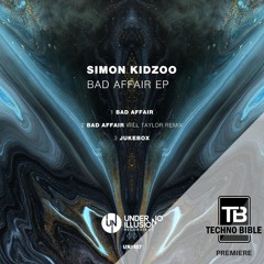 TB Premiere: Simon Kidzoo - Bad Affair (Will Taylor Remix) [Under No Illusion]