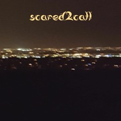 scared2call +LOVENude [p. lxst ghxul]