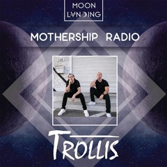 Mothership Radio Guest Mix #019: Trollis
