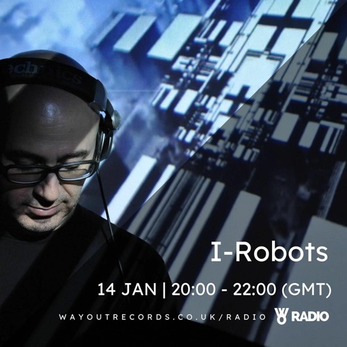 I-Robots - Wayout Radio U.K. Mix - January 14th, 2021 by I-ROBOTS - アイ-ロボッツ