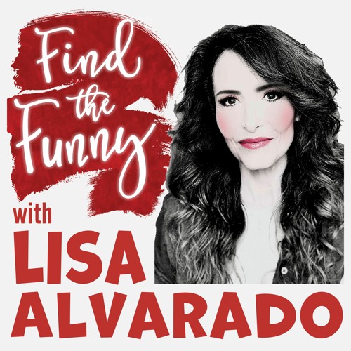 Find the Funny with Lisa Alvarado