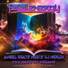 Angel Beats Meets DJ Merlin - You Make My Dreams (Pajaaa18 Bootleg Remix) *FREE WAV DOWNLOAD*