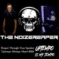 The Noizereaper - Reaper Through Your Speaker Uptempo Mixtape March 2024