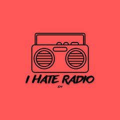 I Hate Radio