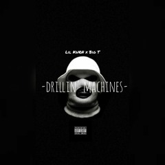 _-Drillin' Machines x Big T