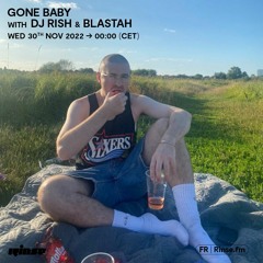 Gone Baby with Dj Rish & Blastah - 30 Novembre 2022