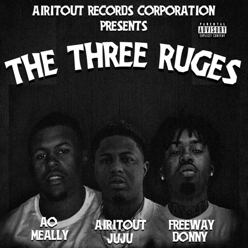 🅰️irit🅾️ut JuJu X AO Meally X Freeway Donny - Tha Three RUges (Prod. Killasiiwila & Lil0otb)
