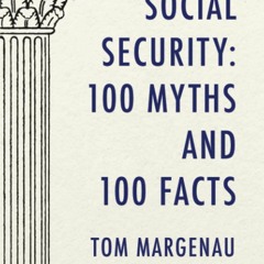 EPUB [READ] Social Security: 100 Myths and 100 Facts: Setting the Record Straigh