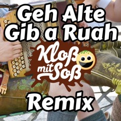 Geh Alte gib a Ruah (Kloß mit Soß Remix)