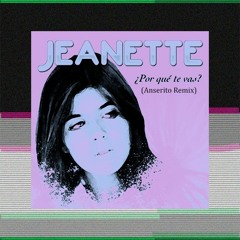 Jeanette - Porque Te Vas (Anserito Remix)