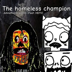 The Homeless Champion (feet. HDTV)