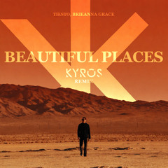 Tiesto, Brieanna Grace - Beautiful Places (Kyros Remix) [Extended Mix]