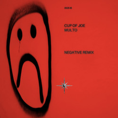 Multo - Cup of Joe (Negative Remix)