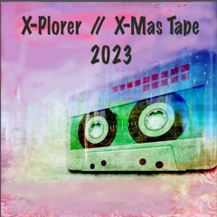 X-Plorer //  X-Mas Tape 2023