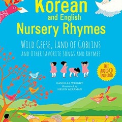 💑 GET [EBOOK EPUB KINDLE PDF] Korean and English Nursery Rhymes: Wild Geese, Land of Goblins and