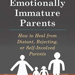 [GET] EBOOK 📃 Adult Children of Emotionally Immature Parents: How to Heal from Dista