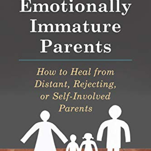 [GET] EBOOK 📃 Adult Children of Emotionally Immature Parents: How to Heal from Dista