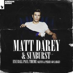 Matt Darey presents Sunburst - Eye Ball Paul Theme (Kevin & Perry Go Large) (Extended Mix)