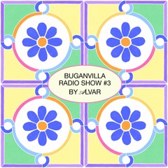 #3 Buganvilla Radio Show by Alvar