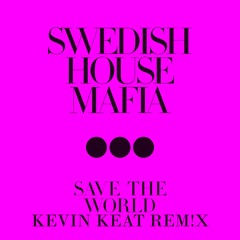 Swedish House Mafia - Save The World (KEVIN KEAT SPEED UP REM!X)