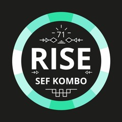 RISE Radio Show Vol. 71 | Mixed by Sef Kombo