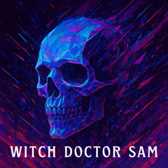 WITCH DOCTOR SAM (95 SONG COLLECTION OUT NOW ON BANDCAMP)