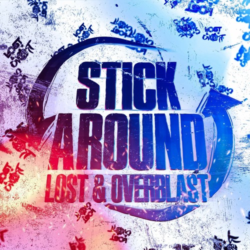 Overblast & Lost - Stick Around (FREE DOWNLOAD)