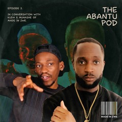 #AbantuPod 3 - In Conversation with Made In ZWE