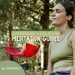 Méditation Guidée pour Ralentir, Prendre le Temps et Écouter la Douceur de l'Instant Présent 🌿