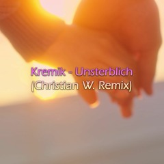 Kremik - Unsterblich (Christian W. Remix)// Follow me on YouTube