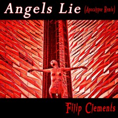 Angels Lie (by Filip Clements) -Apocalypse Remix