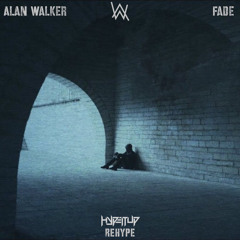 Alan Walker - Fade (HYPEITUP REHYPE)