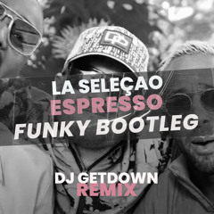 Alonzo - La Seleçao Espresso (Dj Getdown Funky Bootleg)