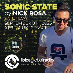 SONIC STATE with Nick Rosa - Ibiza Global Radio 09/09/2023