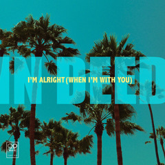 I'm Alright (When I'm with You)