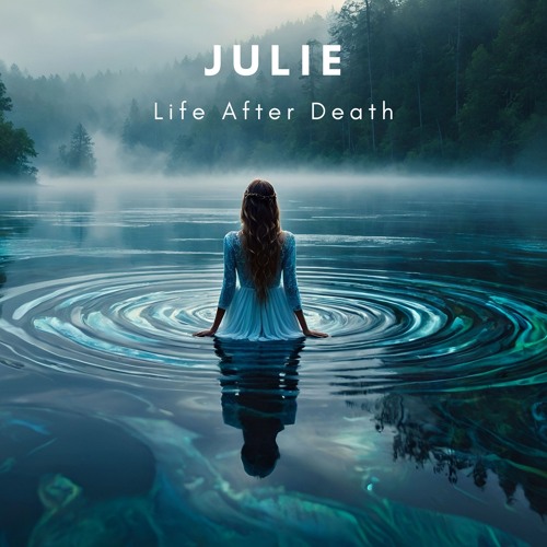 JULIE - Life After Death