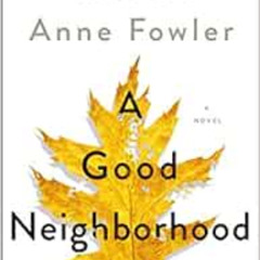 [Free] KINDLE 🗃️ A Good Neighborhood: A Novel by Therese Anne Fowler KINDLE PDF EBOO