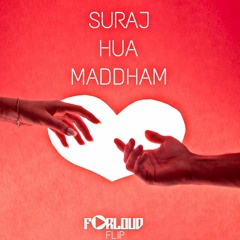 SURAJ HUA MADDHAM - FORLOUD (FLIP)