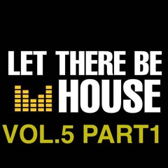 Let There Be House Vol.5  Part 1