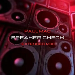Paul Mac - Speaker Check (Extended Mix)