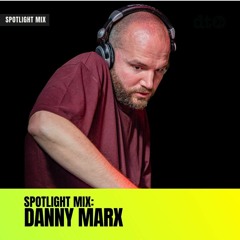 Spotlight Mix: Danny Marx