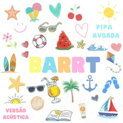 Barrt - Pipa Avoada ( Versão Acústica)