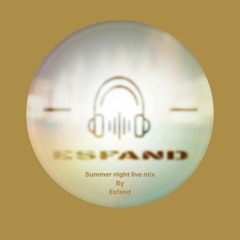LIVE MIX BY ESFAND SUMMER NIGHTS