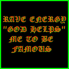 Rave Energy - God Helps Me to be Famous (remastered)[RER57]