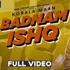 Badnam Ishq - Korala Maan  Desi Crew New Punjabi Song 2020