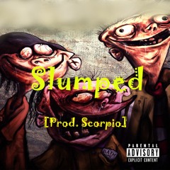 Slumped (ft. Brazen, Tweak) [Prod. Scorpio]