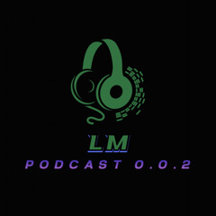 LM • Podcast • 0.0.2 • Techno/Hardgroove • 142bpm